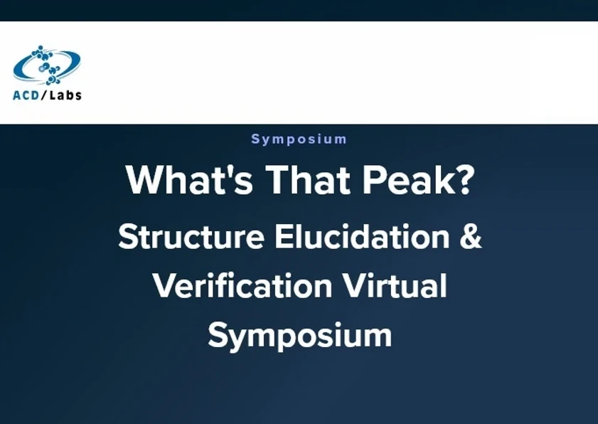 ACD/Labs: What's That Peak? Structure Elucidation & Verification Virtual Symposium 