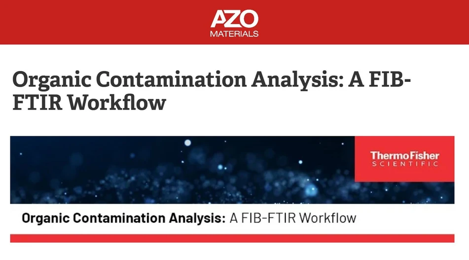 AZOM: Organic Contamination Analysis: A FIB-FTIR Workflow
