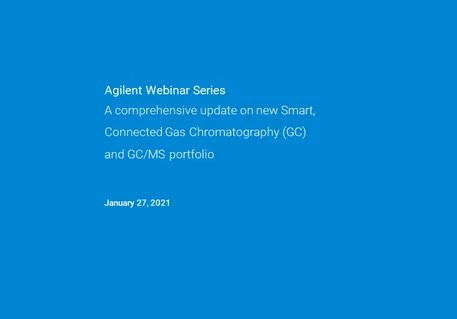 A comprehensive update on new Smart, Connected Gas Chromatography (GC) and GC/MS portfolio - Agilent GCMSD Portfolio - Session two