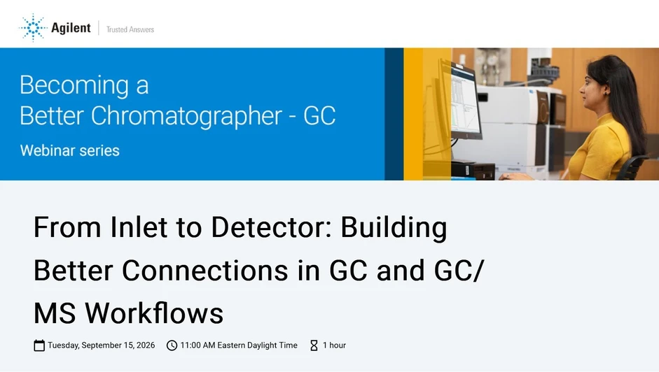 Agilent Technologies: Becoming A Better Chromatographer - GC Webinar Series