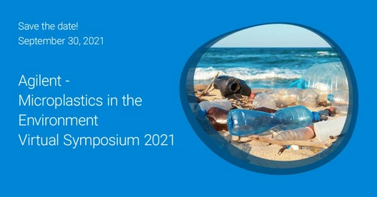 Agilent - Microplastics in the Environment Virtual Symposium 2021