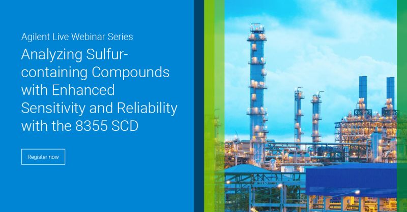 Agilent Technologies: Analyzing Sulfur-containing Compounds with Enhanced Sensitivity and Reliability with the 8355 SCD