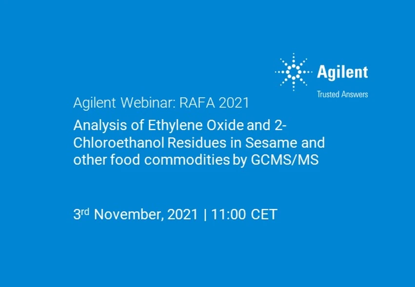 Agilent Technologies/RAFA 2021: Analysis of Ethylene Oxide and 2-Chloroethanol Residues in Sesame and other food commodities by GCMS/MS
