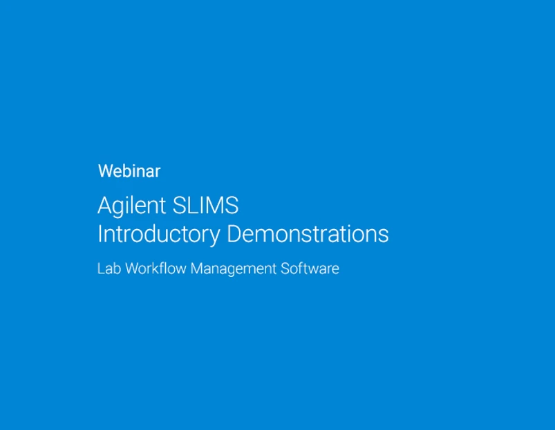 Agilent Technologies: Analytical Labs: SLIMS Introductory Demonstration