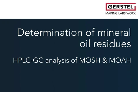 Determination of mineral oil residues HPLC-GC analysis of MOSH & MOAH