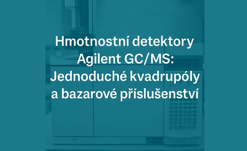 Hmotnostní detektory Agilent GC/MS: Jednoduché kvadrupóly a bazarové příslušenství