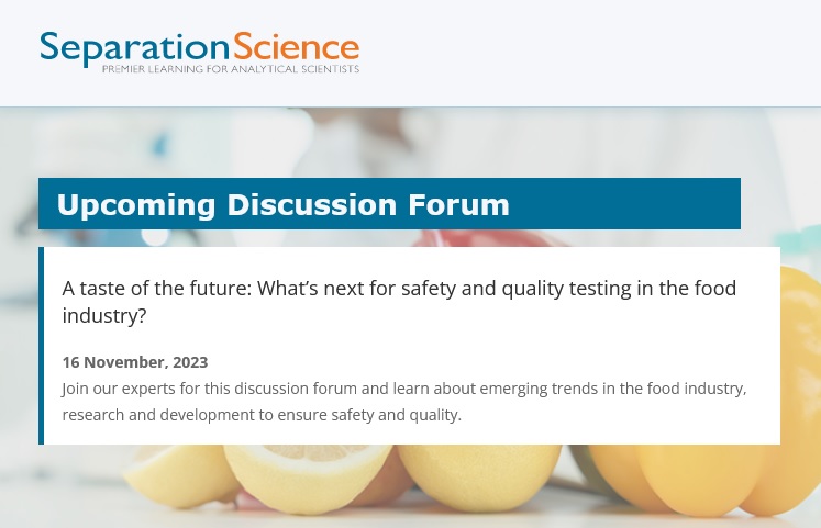 Separation Science: A taste of the future: What’s next for safety and quality testing in the food industry?