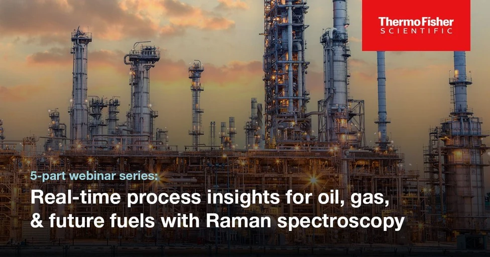 Thermo Fisher Scientific: Real-Time Process Insights for Oil, Gas, & Future Fuels with Raman Spectroscopy