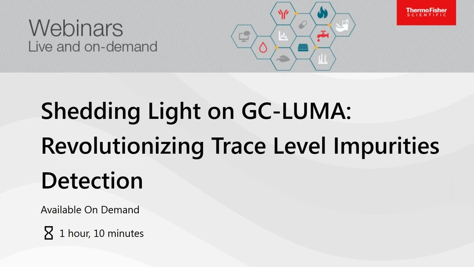 Thermo Fisher Scientific: Shedding Light on GC‑LUMA: Revolutionizing Trace Level Impurities Detection