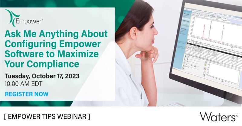 Waters Corporation: Empower Tips: Ask Me Anything About Configuring Empower Software to Maximize Your Compliance