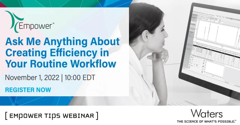Waters Corporation: Empower Tips: Ask Me Anything About Creating Efficiency in Your Routine Workflow with Simple Automation Steps