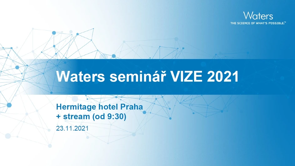 Waters Corporation: Seminář Waters VIZE 2021 - On-line stream!