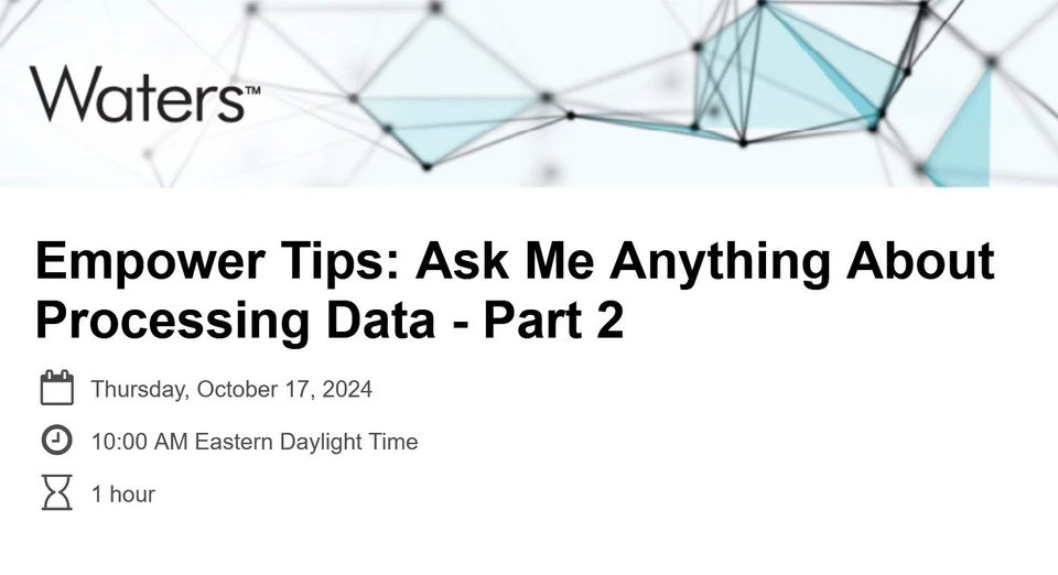 Waters Corporation: Empower Tips: Ask Me Anything About Processing Data - Part 2