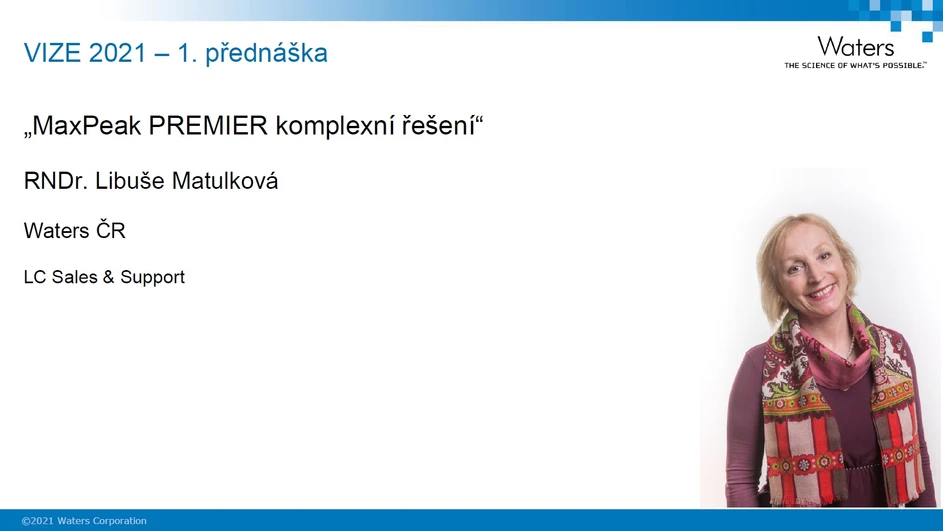 Waters VIZE 2021: 1. Přednáška - MaxPeak PREMIER komplexní řešení (Libuše Matulková)