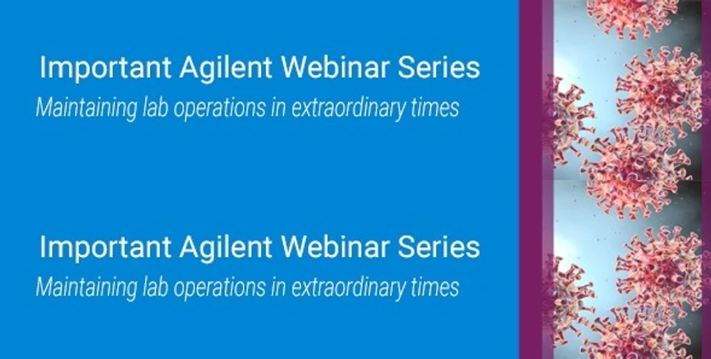 Agilent Technologies: Important Agilent Webinar Series – Maintaining lab operations in extraordinary times: GC support topics