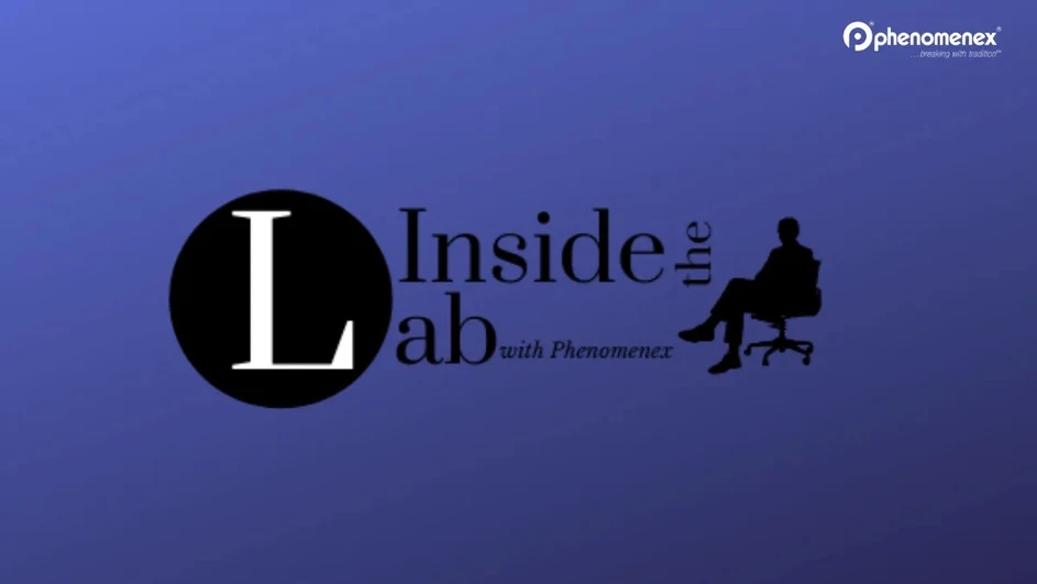 Phenomenex: Inside the Lab with Phenomenex - GC