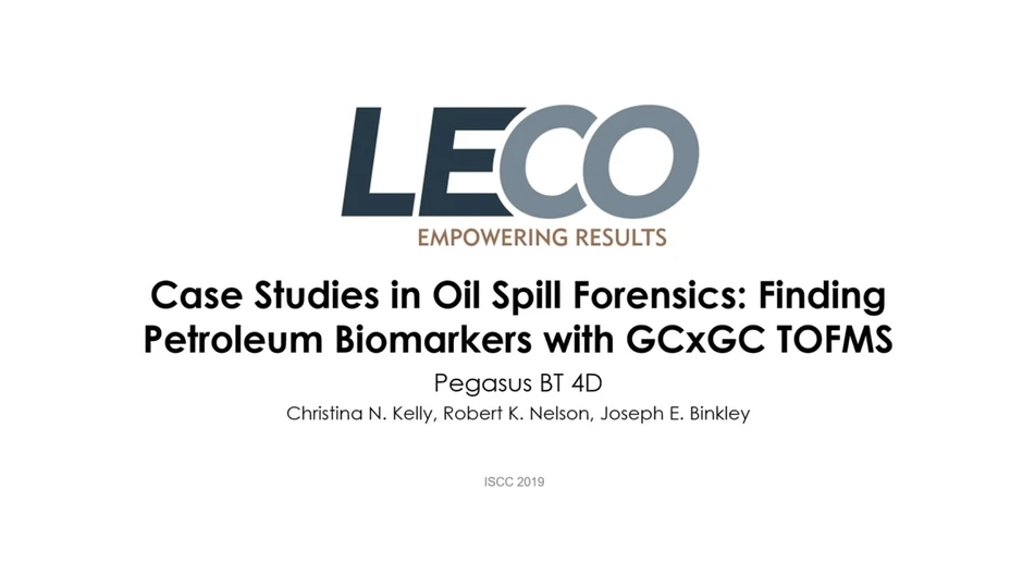 LECO: Case Studies in Oil Spill Forensics: Finding Petroleum Biomarkers with GCxGC-TOFMS