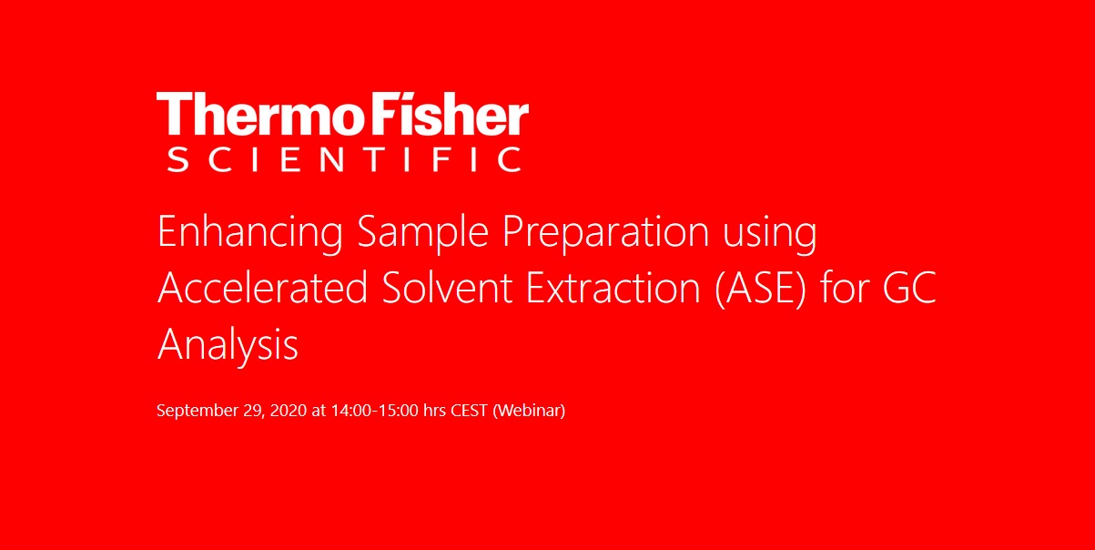 Thermo Fisheh Scientific - Enhancing Sample Preparation using Accelerated Solvent Extraction (ASE) for GC Analysis